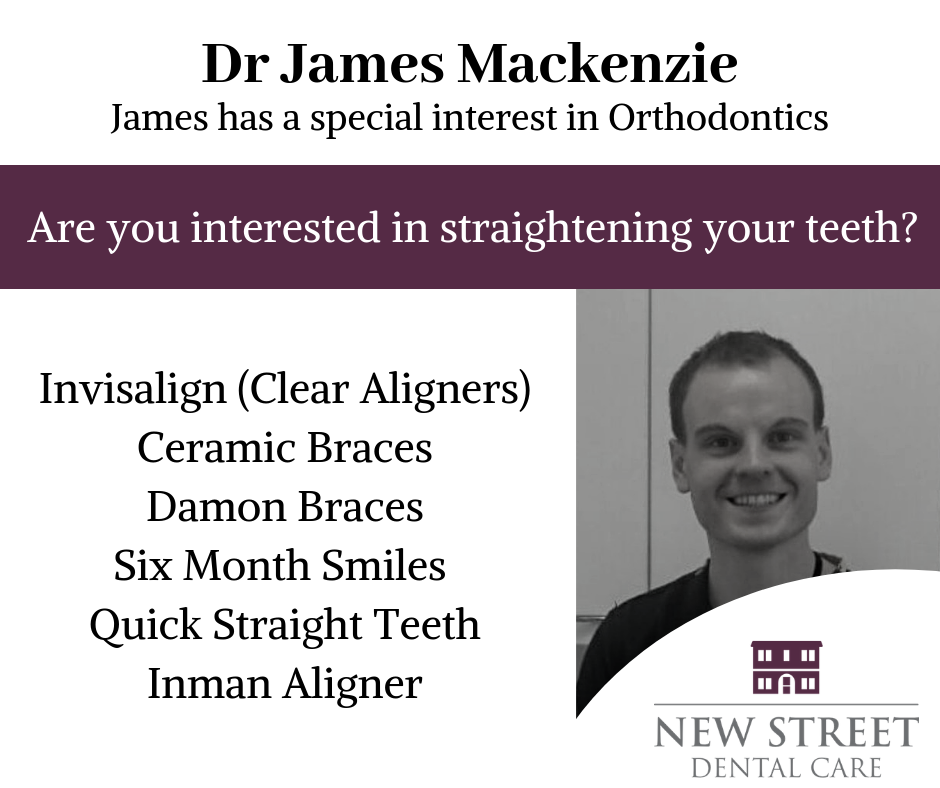 New Street Dental Care's Dr James Mackenzie with a special interest in Orthodontics, what he has to offer